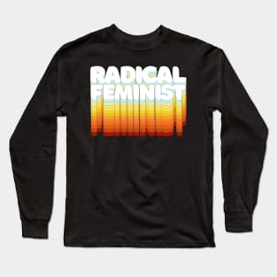 Radical Feminist / Typographic Feminist Statement Design Long Sleeve T-Shirt